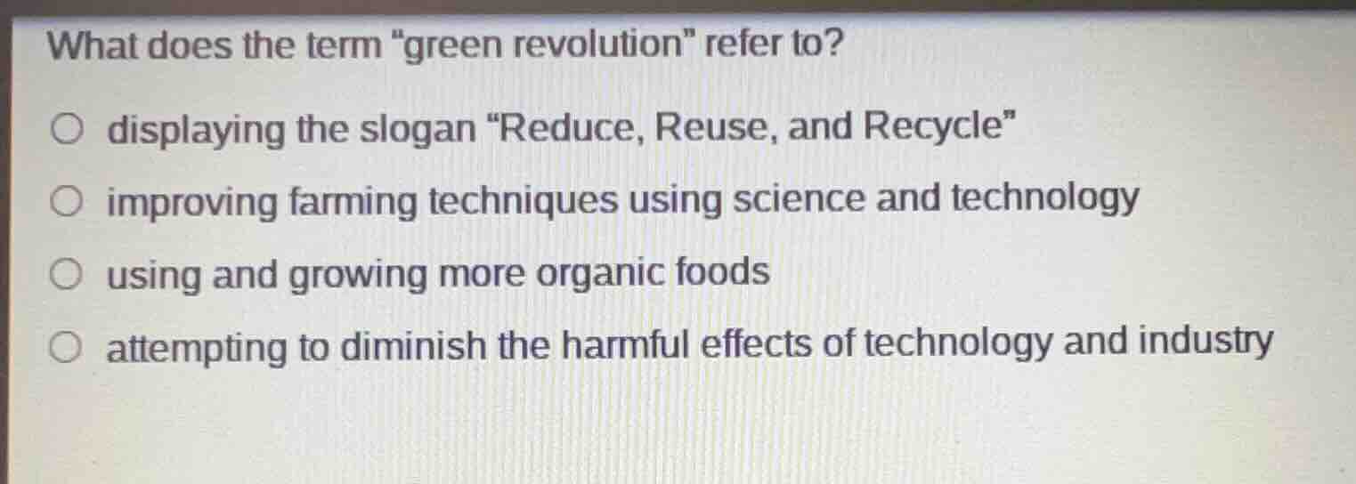 what does the term \green revolution\ refer to? ○ displaying the slogan…