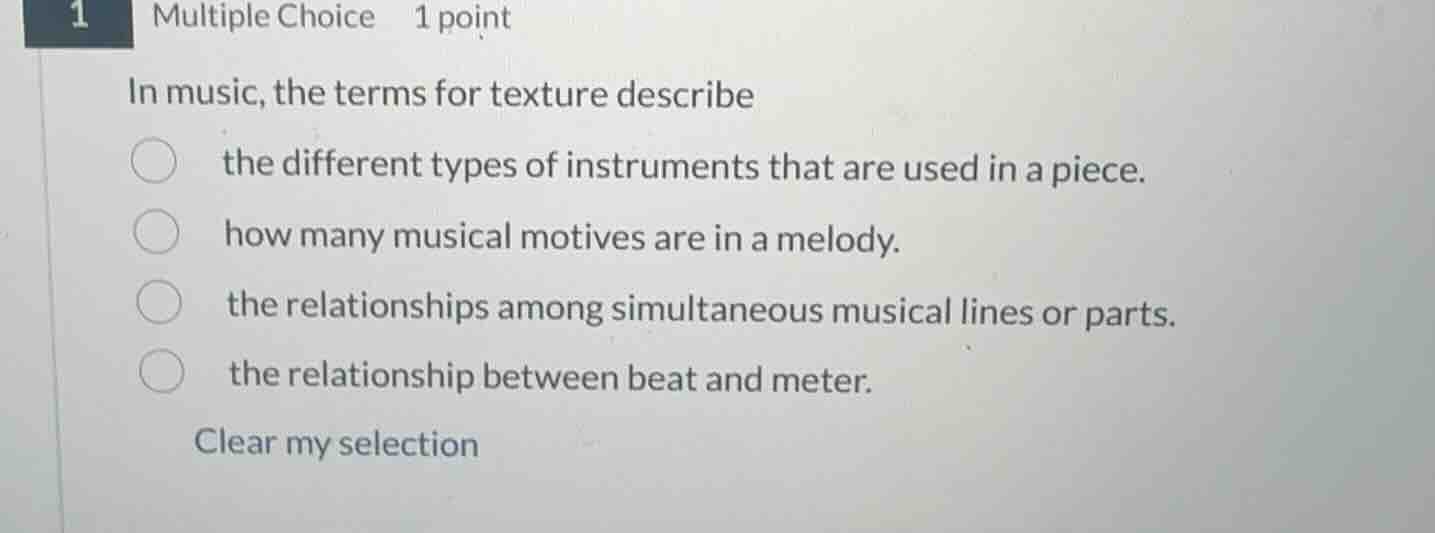 1 multiple choice 1 point in music, the terms for texture describe the …