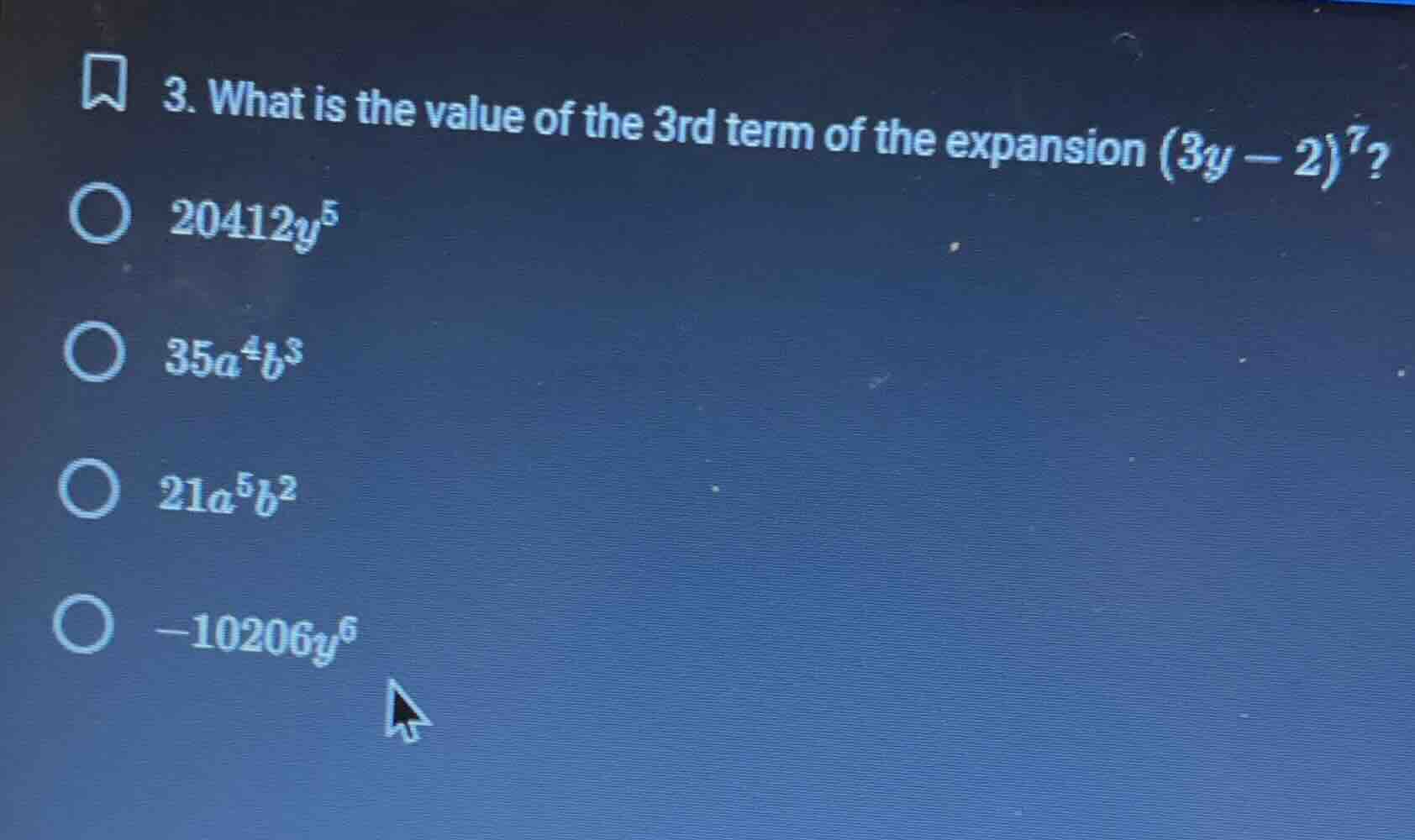 3. what is the value of the 3rd term of the expansion $(3y - 2)^7$?$204…