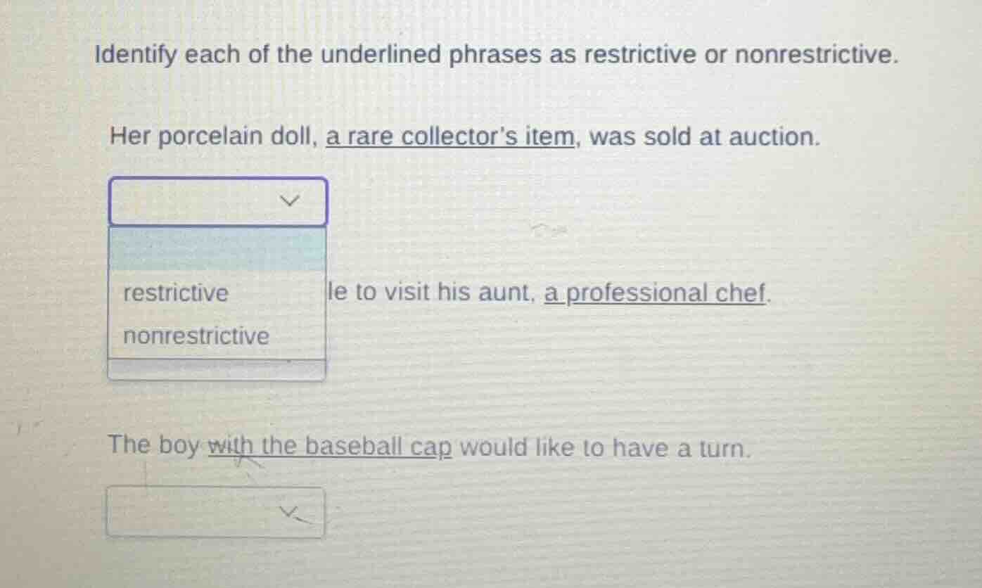 identify each of the underlined phrases as restrictive or nonrestrictiv…