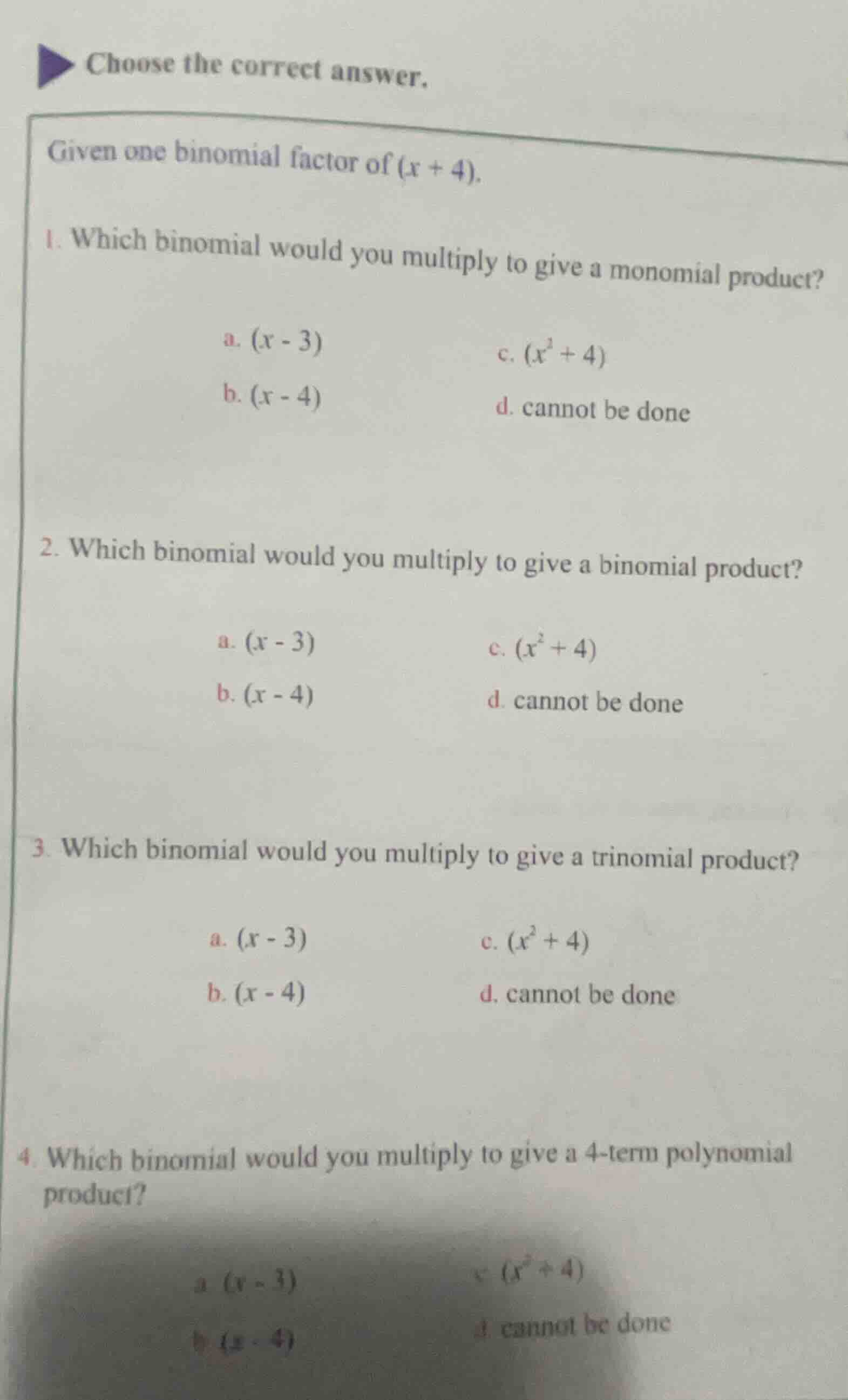 choose the correct answer. given one binomial factor of $(x + 4)$. 1. w…