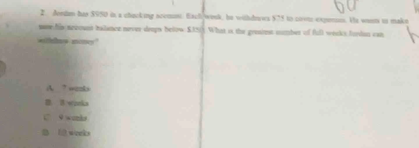 2. jordan has $950 in a checking account. each week, he withdraws $75 t…