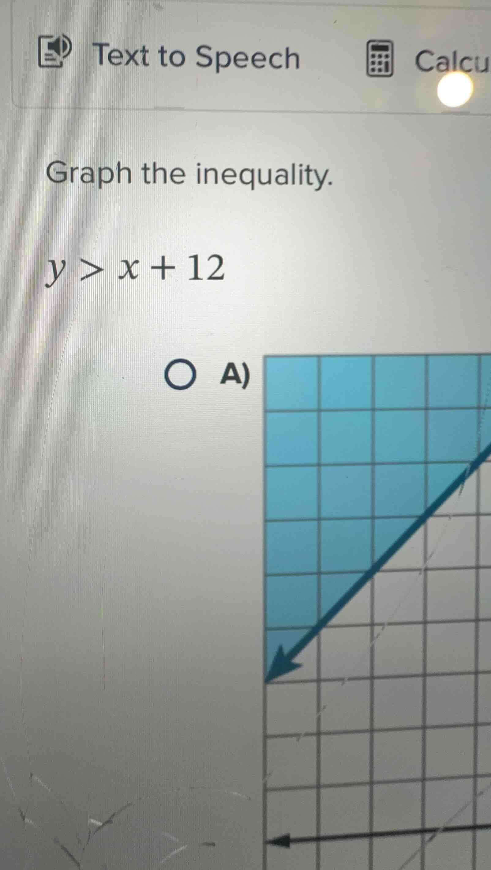 text to speech calcu graph the inequality. $y > x + 12$ a)