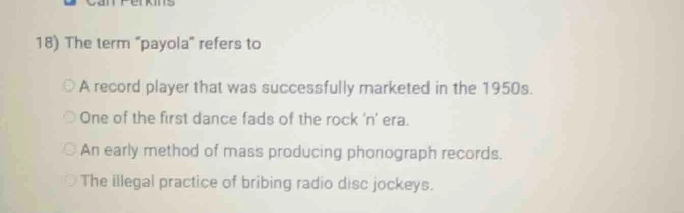 18) the term \payola\ refers to a record player that was successfully m…