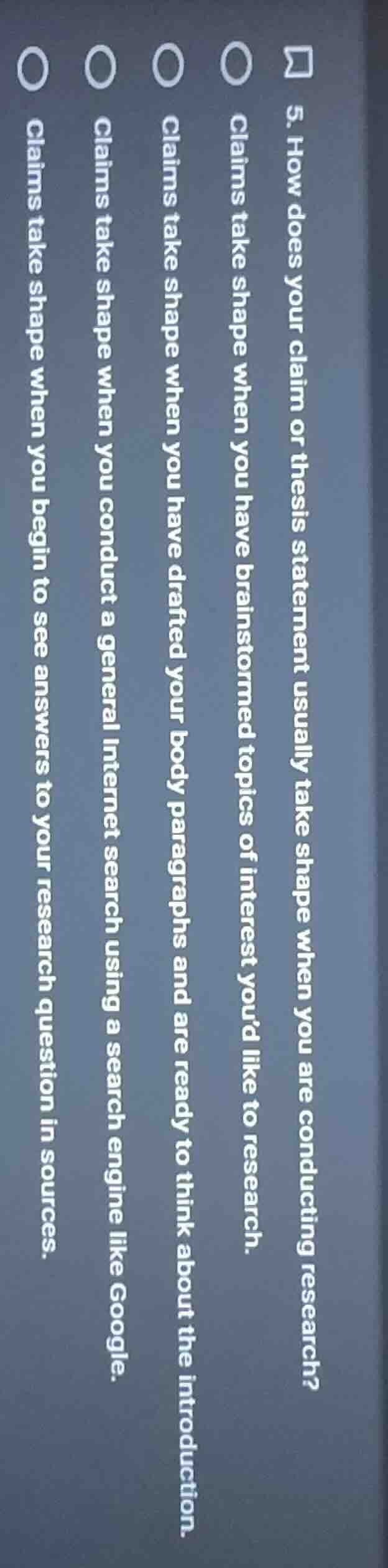 5. how does your claim or thesis statement usually take shape when you …