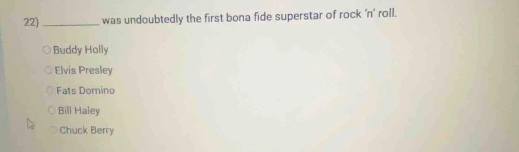 22) ____________ was undoubtedly the first bona fide superstar of rock …