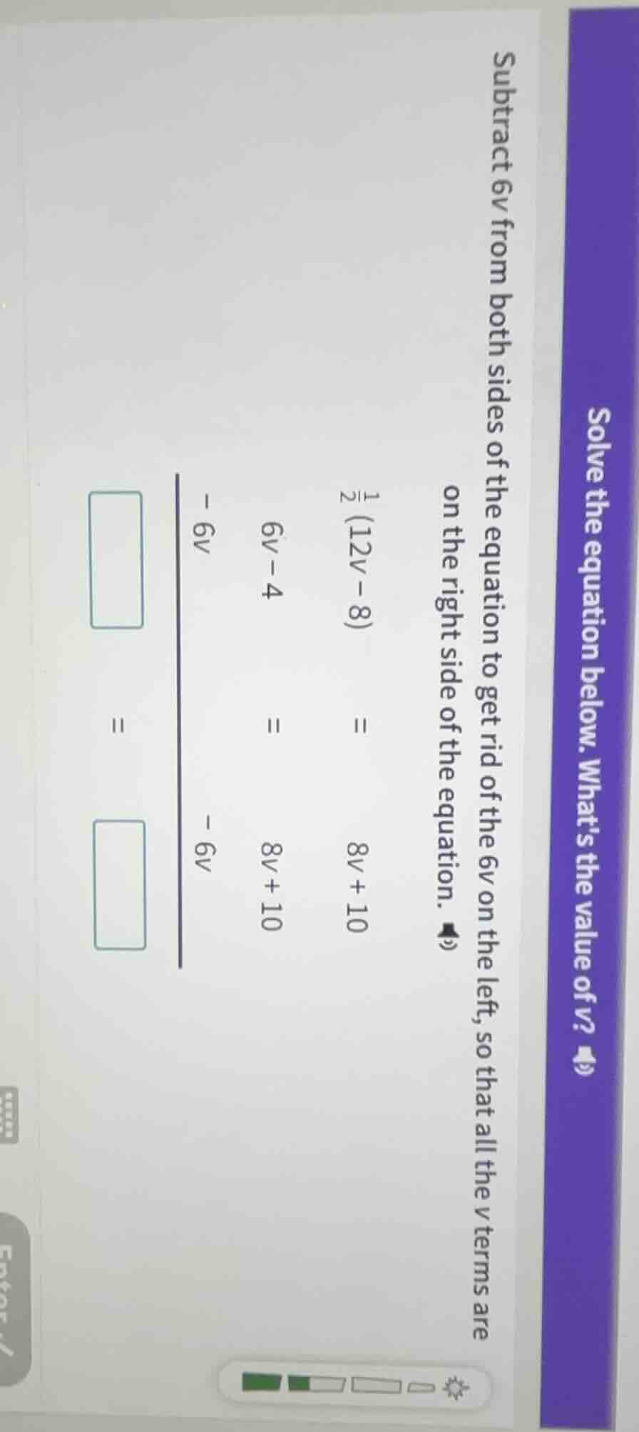 solve the equation below. whats the value of v?subtract 6v from both si…