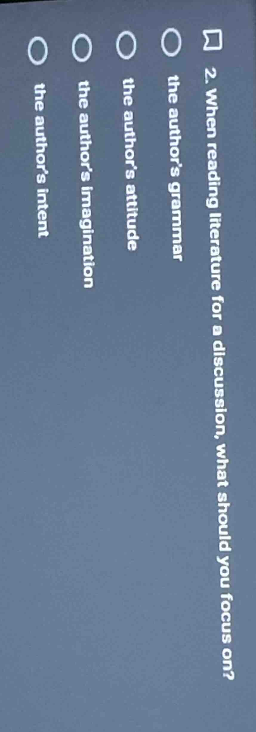 2. when reading literature for a discussion, what should you focus on?○…