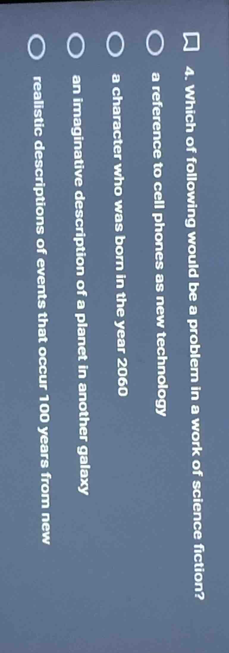 4. which of following would be a problem in a work of science fiction?○…