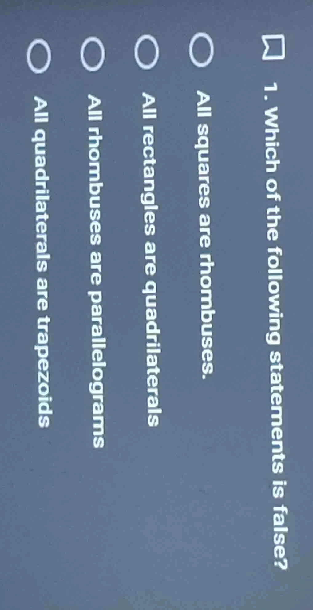 1. which of the following statements is false?○ all squares are rhombus…