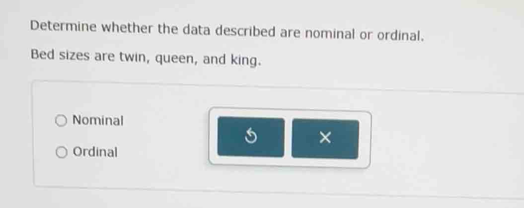 determine whether the data described are nominal or ordinal. bed sizes …
