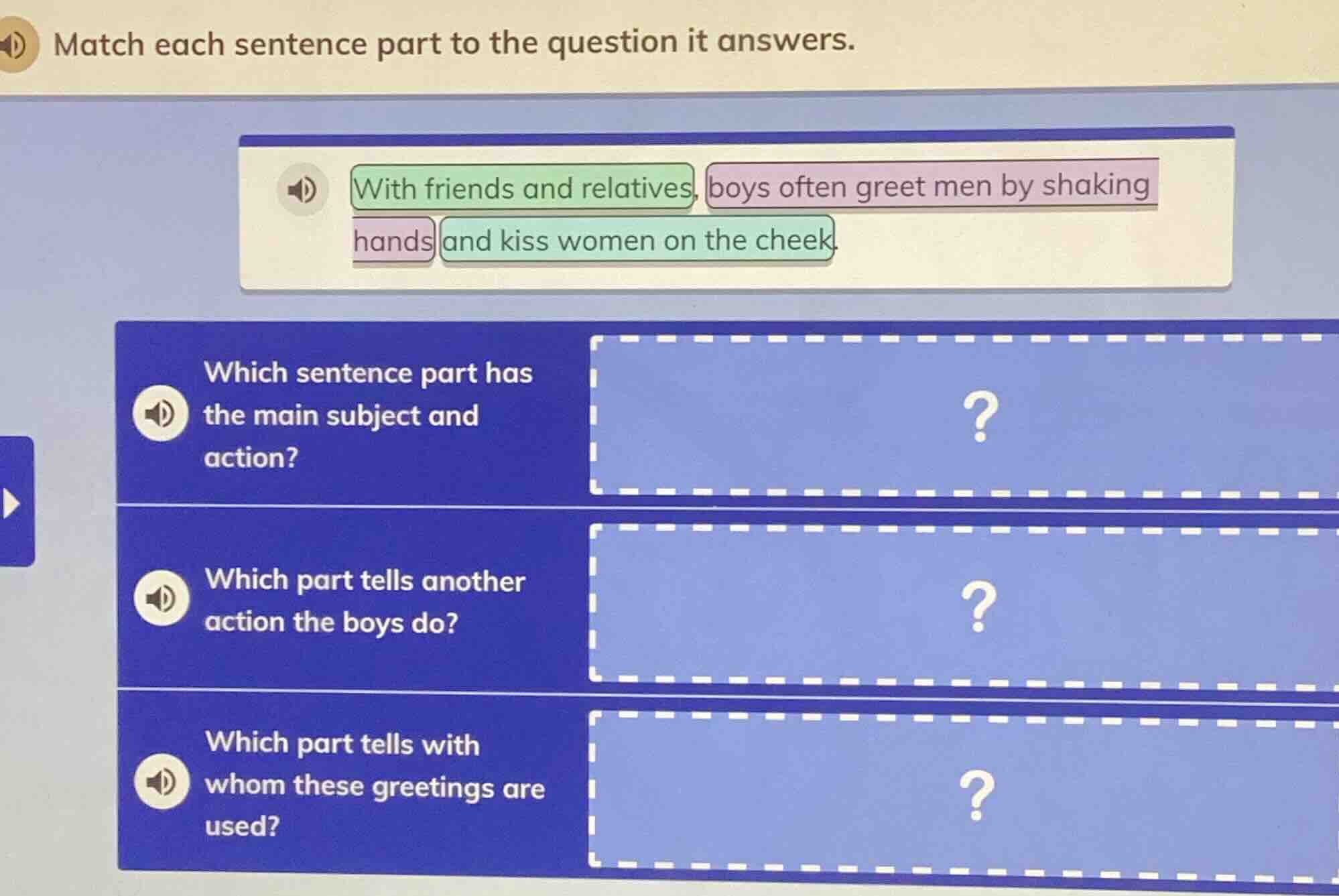 match each sentence part to the question it answers. with friends and r…