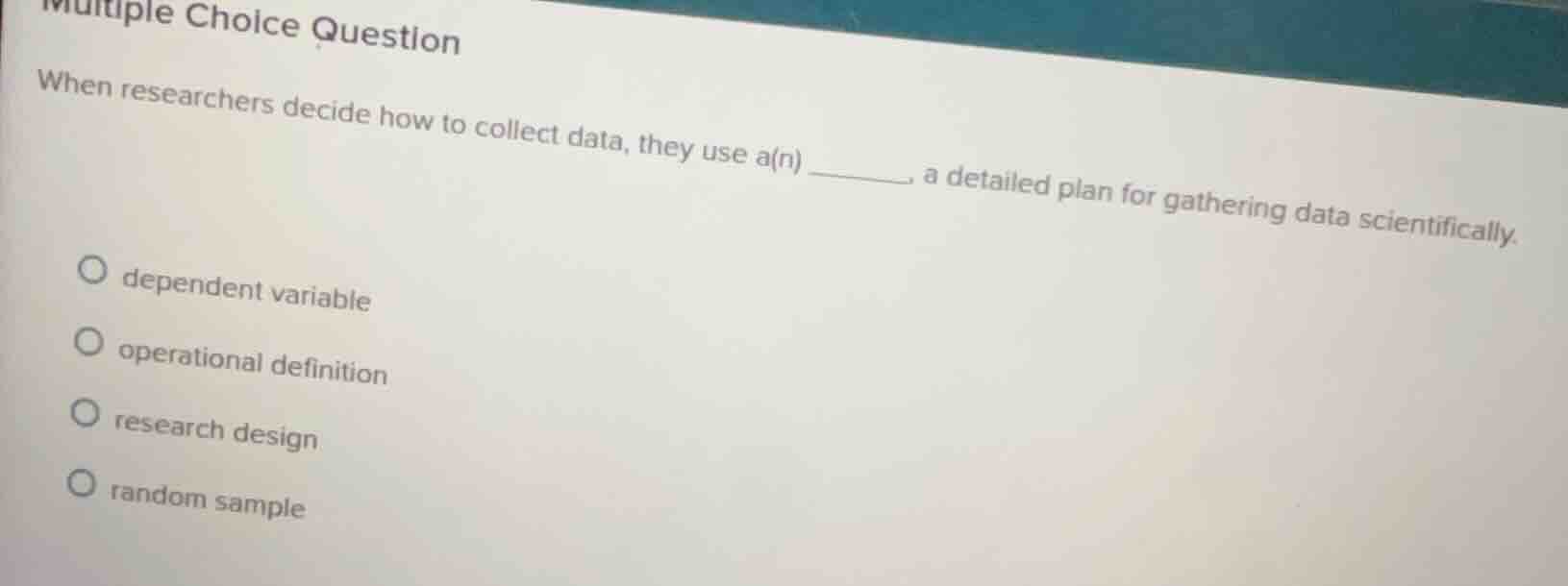 multiple choice question when researchers decide how to collect data, t…
