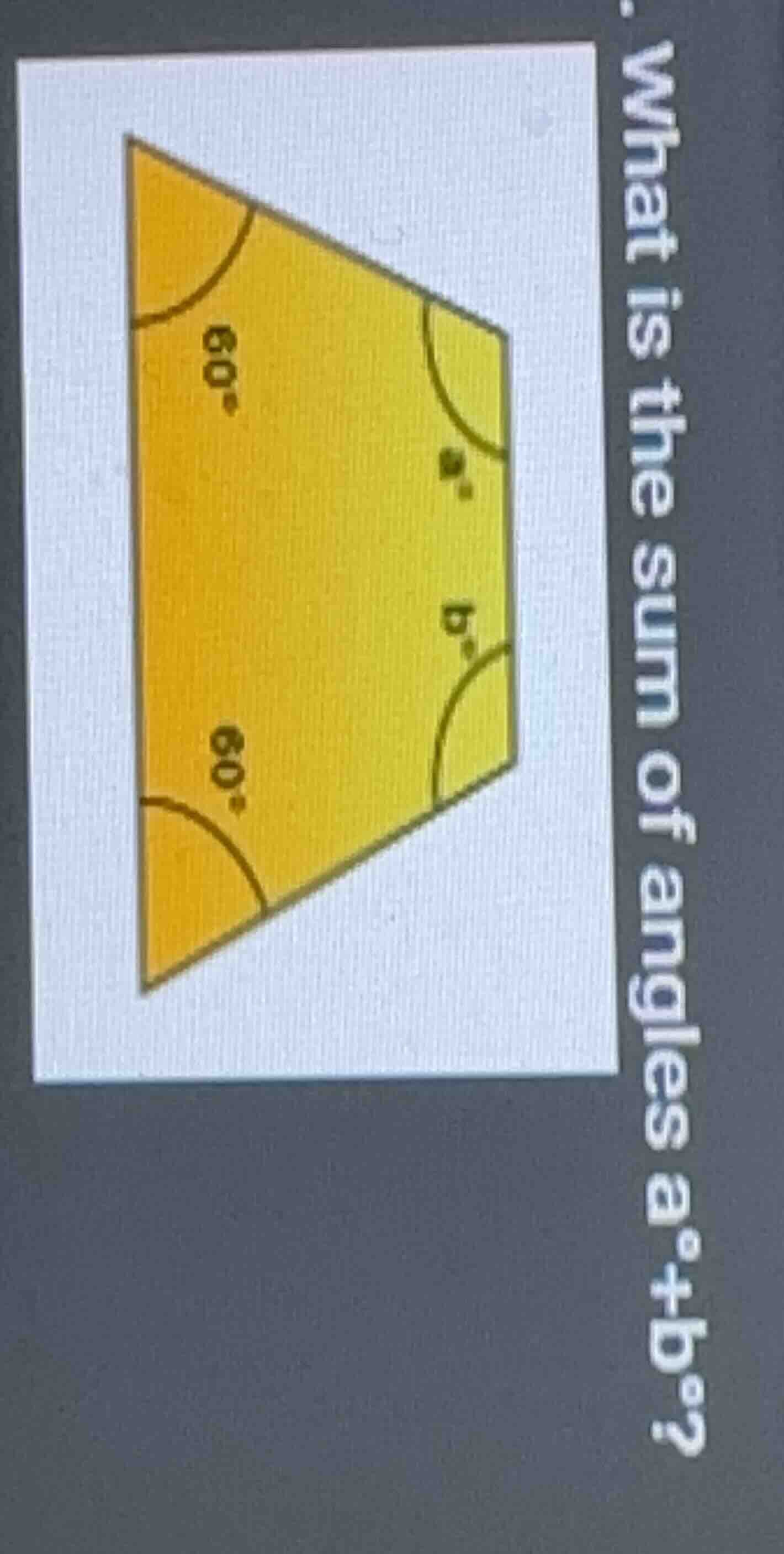 what is the sum of angles $a^\\circ$+$b^\\circ$?