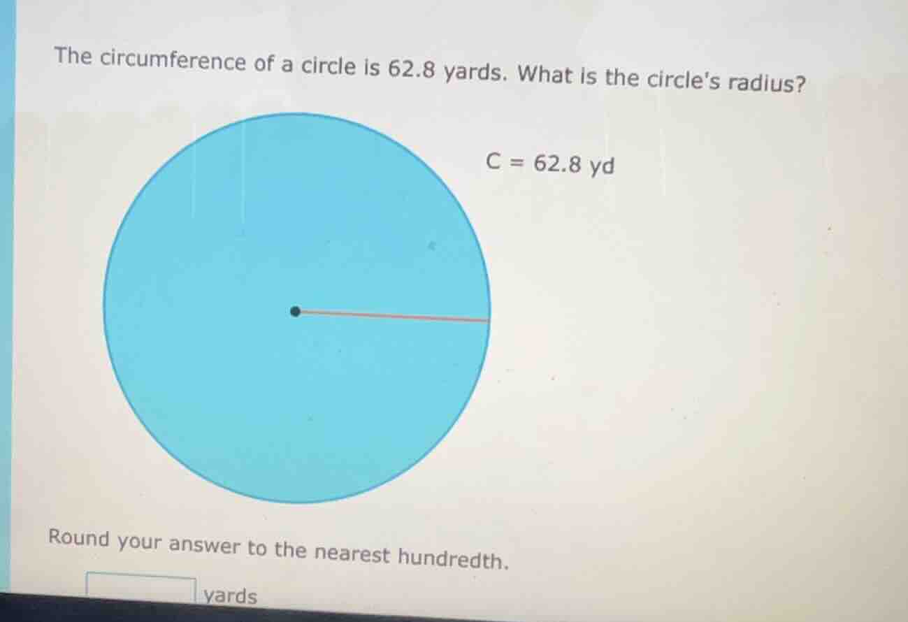 the circumference of a circle is 62.8 yards. what is the circles radius…