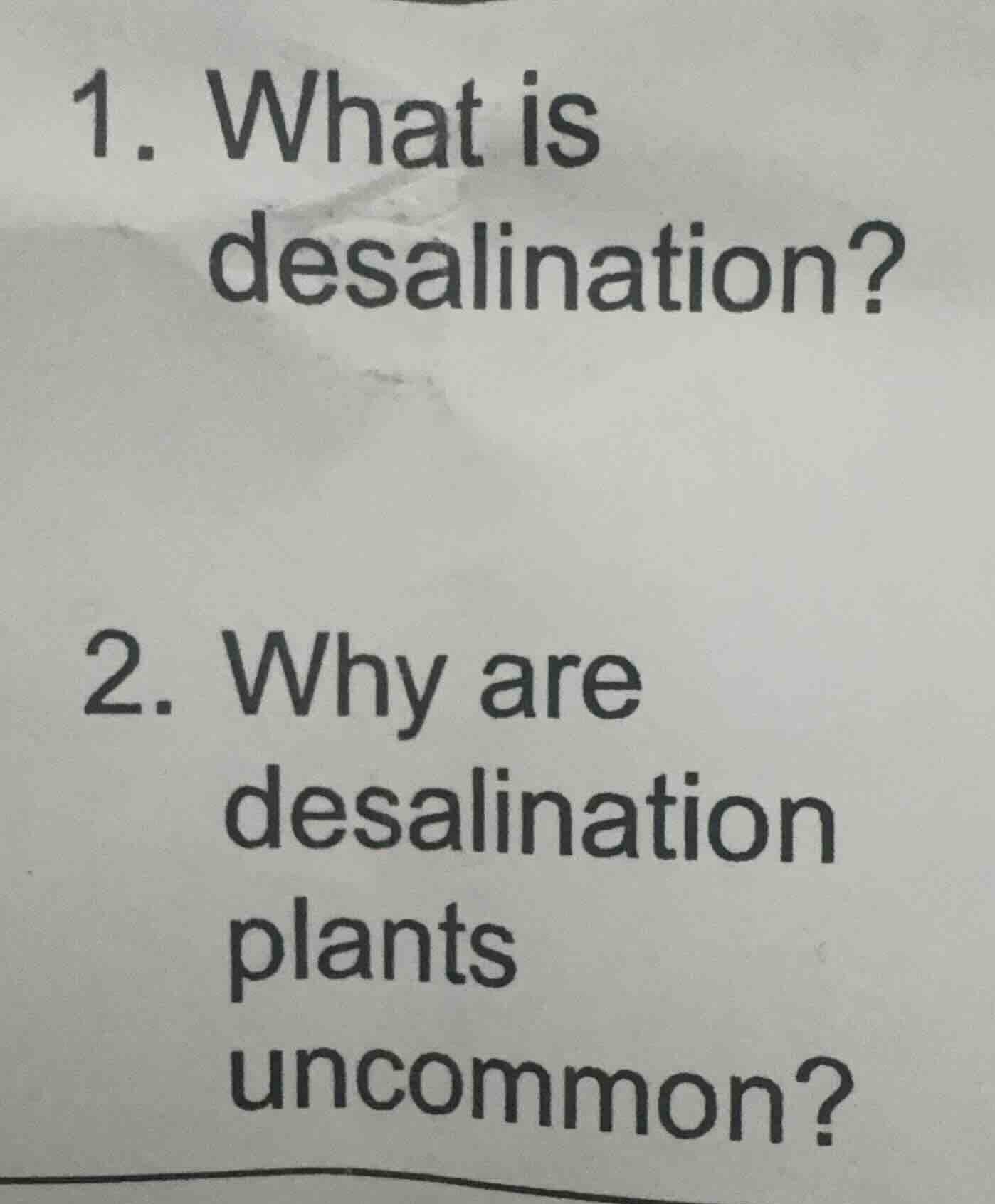 1. what is desalination? 2. why are desalination plants uncommon?