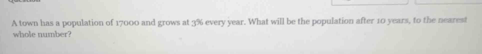 a town has a population of 17000 and grows at 3% every year. what will …