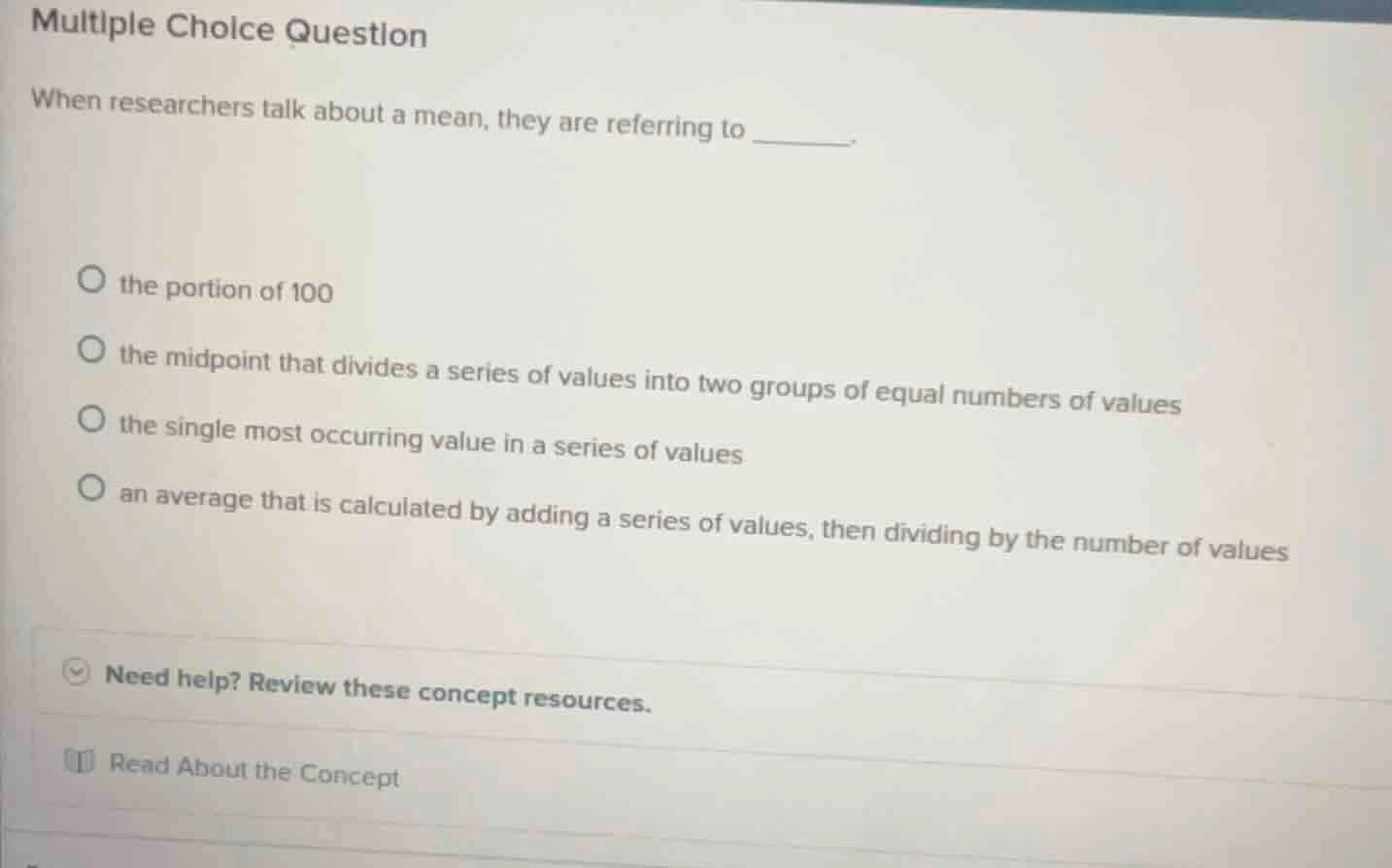 multiple choice question when researchers talk about a mean, they are r…