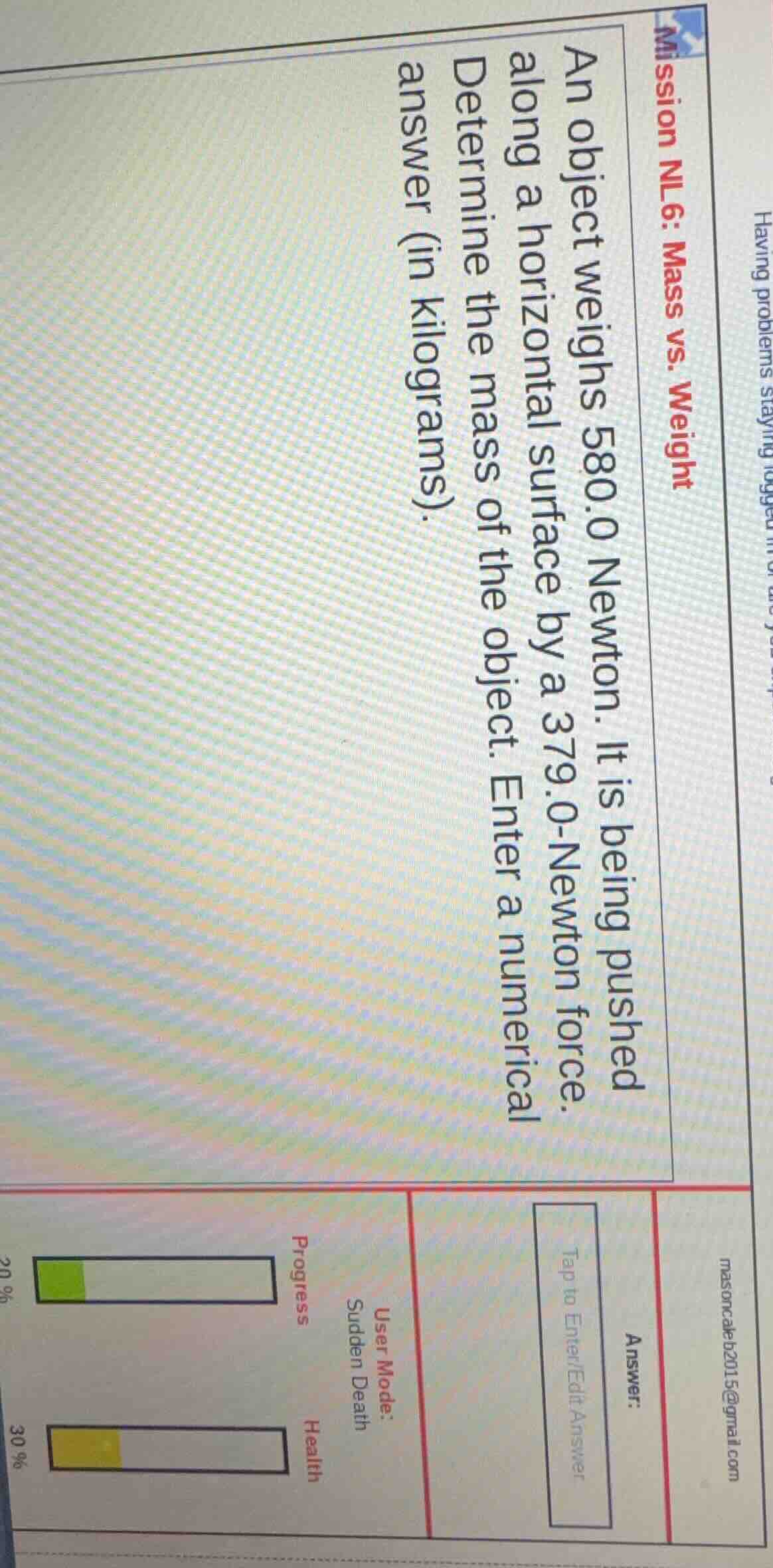 mission nl6: mass vs. weight an object weighs 580.0 newton. it is being…