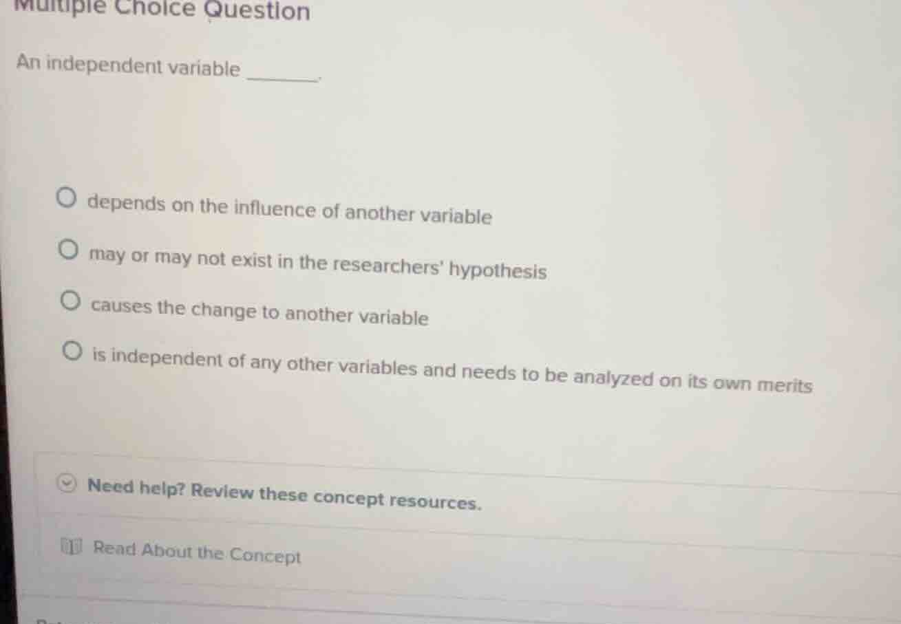 multiple choice question an independent variable ______. - depends on t…
