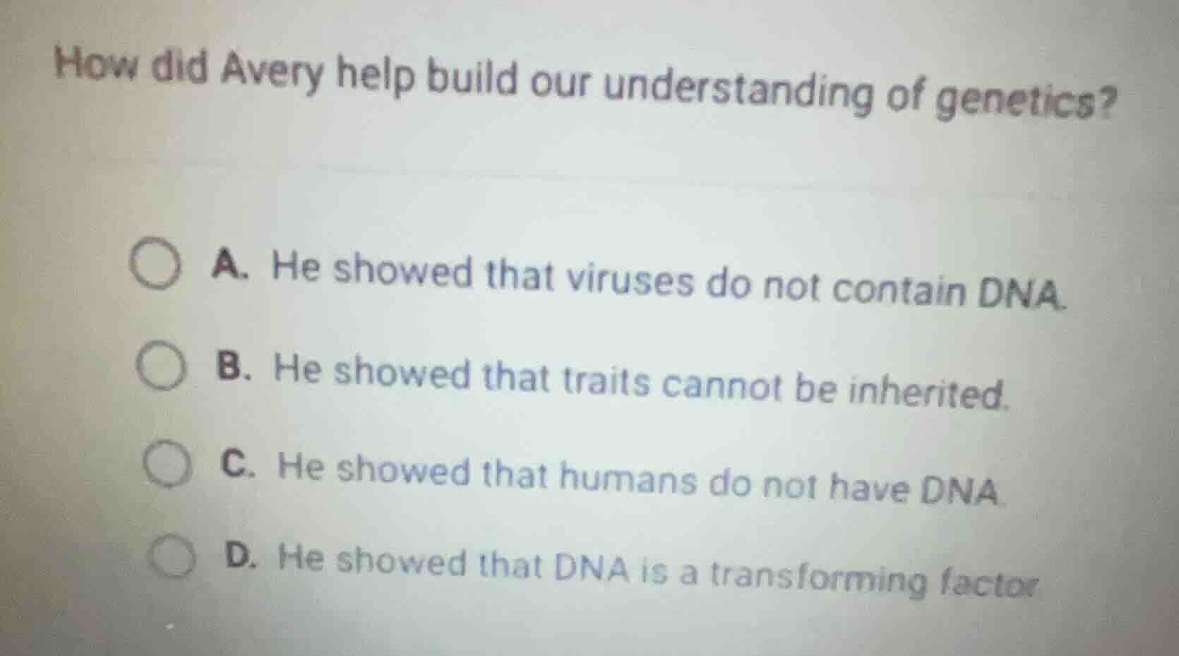 how did avery help build our understanding of genetics? a. he showed th…