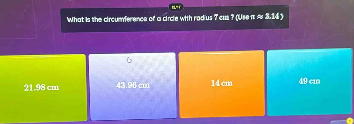 15/17 what is the circumference of a circle with radius 7 cm? (use $pi …