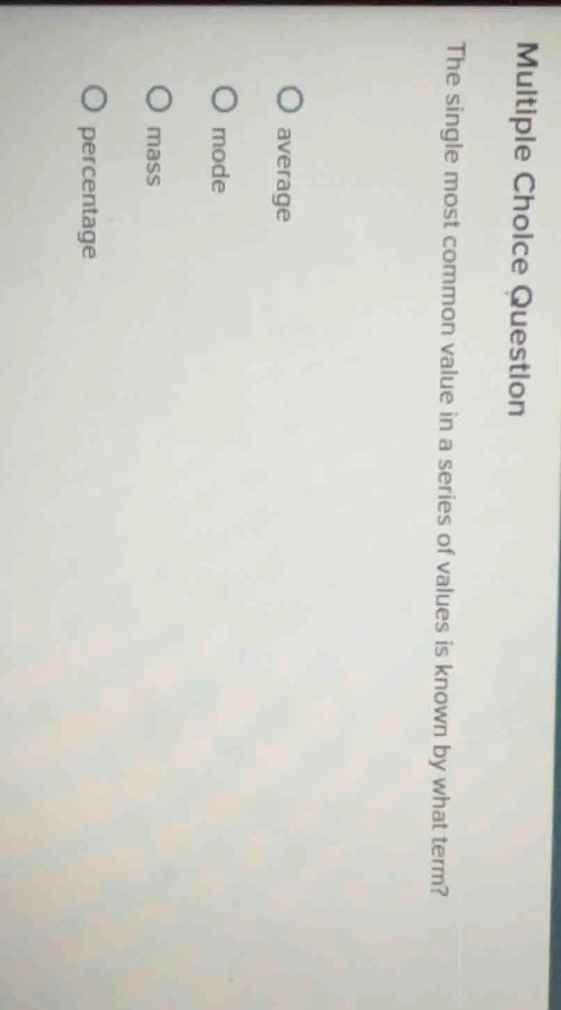 multiple choice question the single most common value in a series of va…