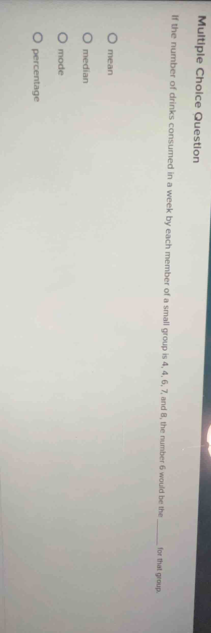 multiple choice question if the number of drinks consumed in a week by …