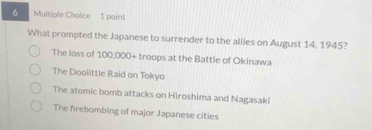 6 multiple choice 1 point what prompted the japanese to surrender to th…