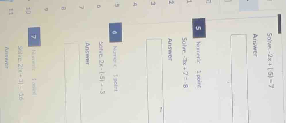 solve. -2x + (-5) = 7 answer 5 numeric 1 point solve. -3x + 7 = -8 answ…