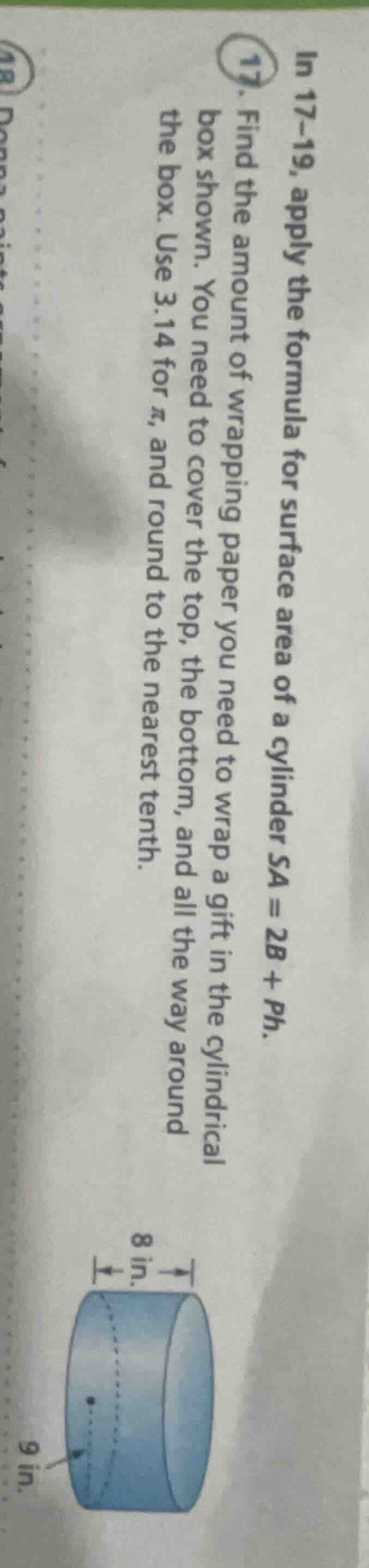 in 17-19, apply the formula for surface area of a cylinder $sa = 2b + p…