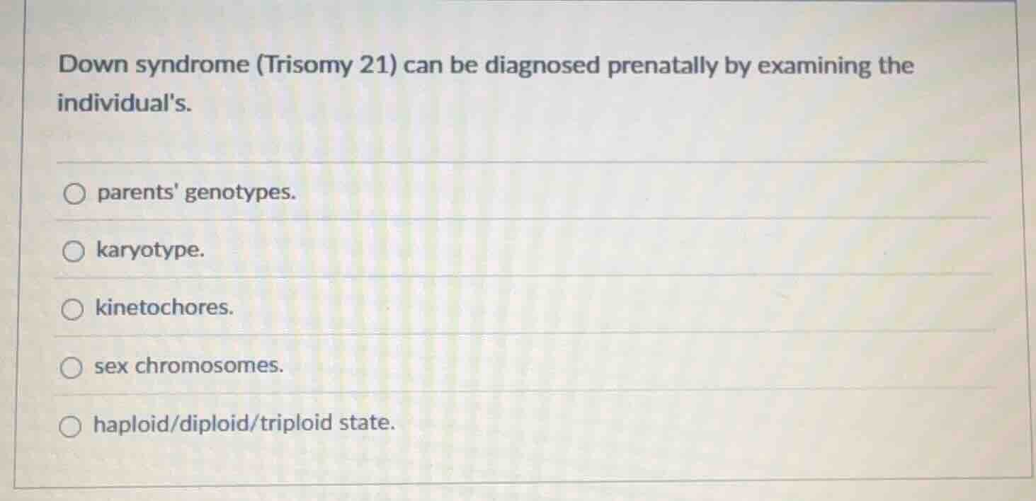down syndrome (trisomy 21) can be diagnosed prenatally by examining the…