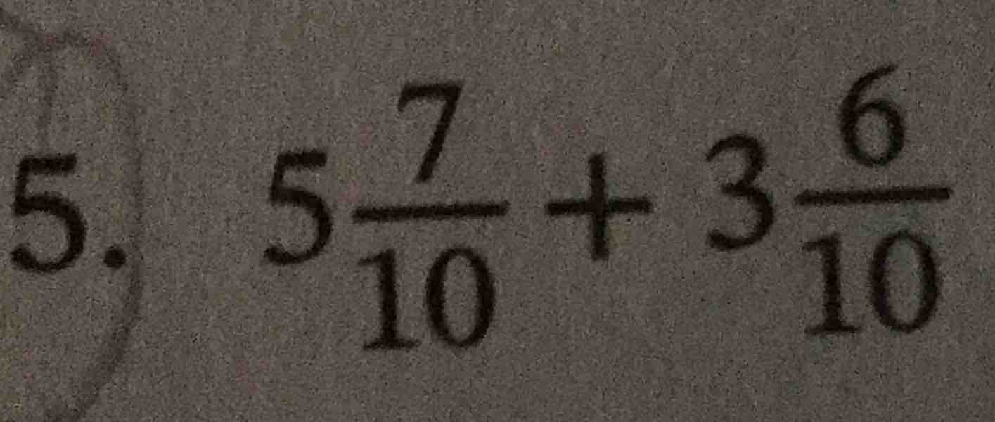 5. $5\\frac{7}{10}+3\\frac{6}{10}$