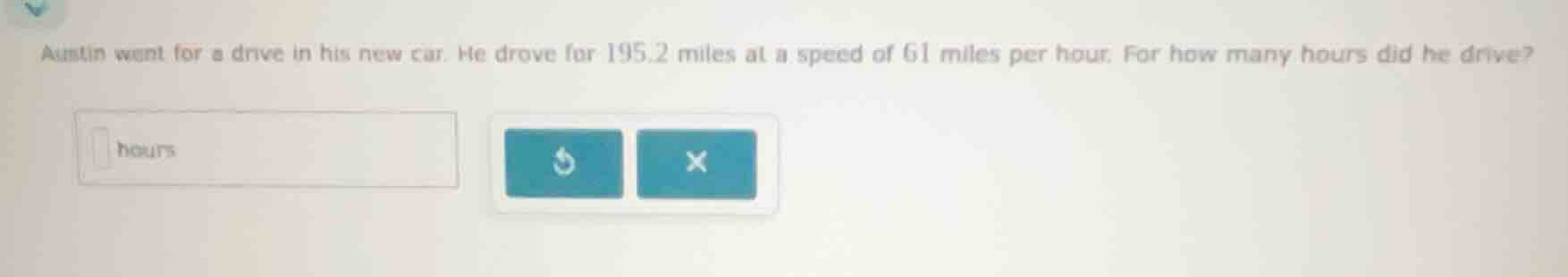 austin went for a drive in his new car. he drove for 195.2 miles at a s…