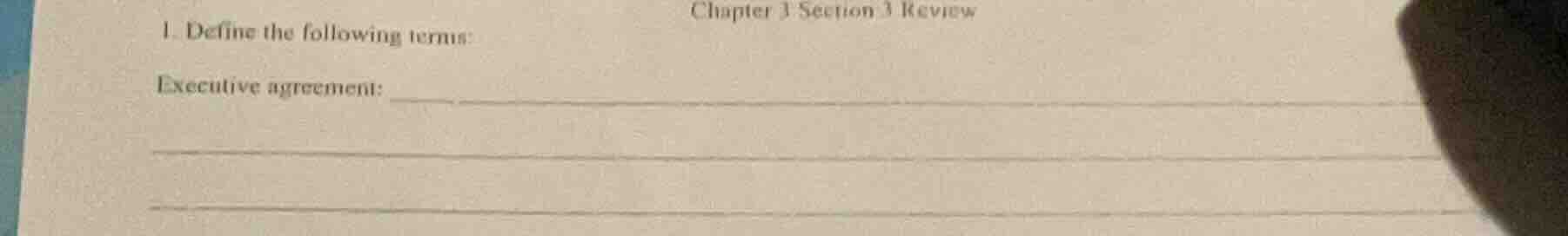 chapter 3 section 3 review 1. define the following terms: executive agr…