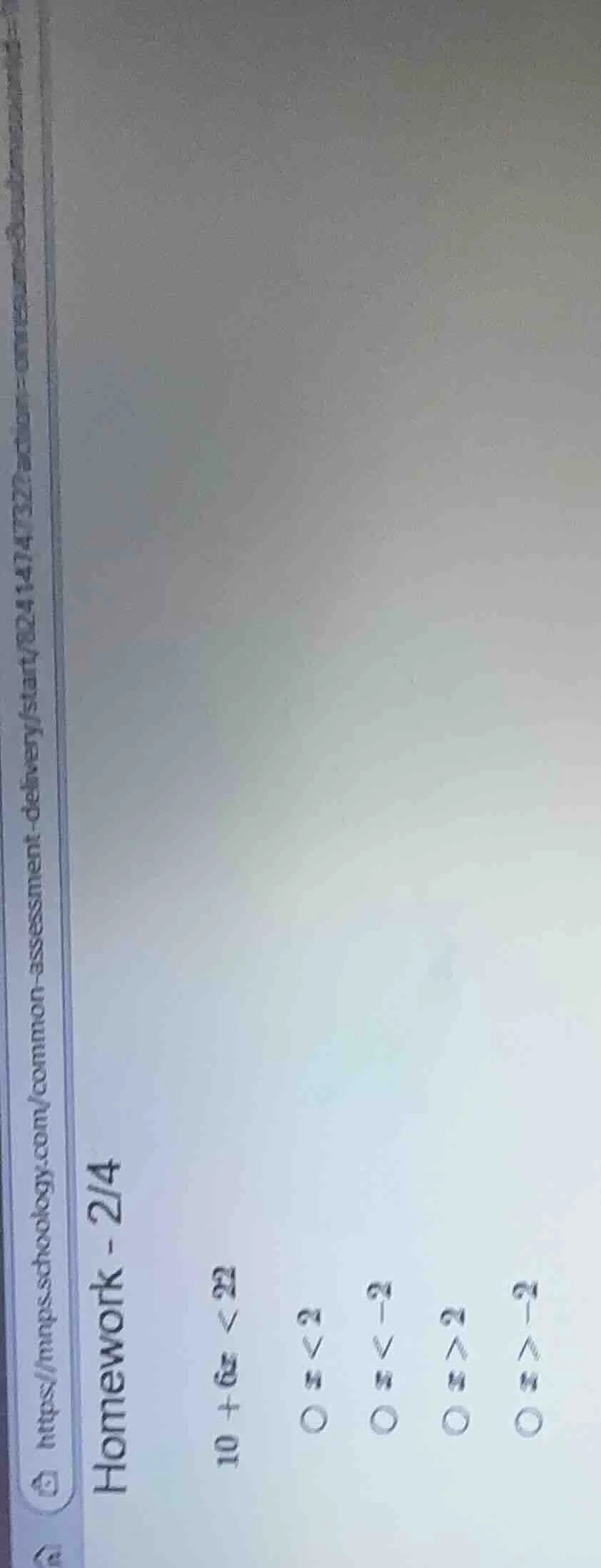 homework - 2/4 $10 + 6x < 22$ $\bigcirc x<2$ $\bigcirc x<-2$ $\bigcirc …