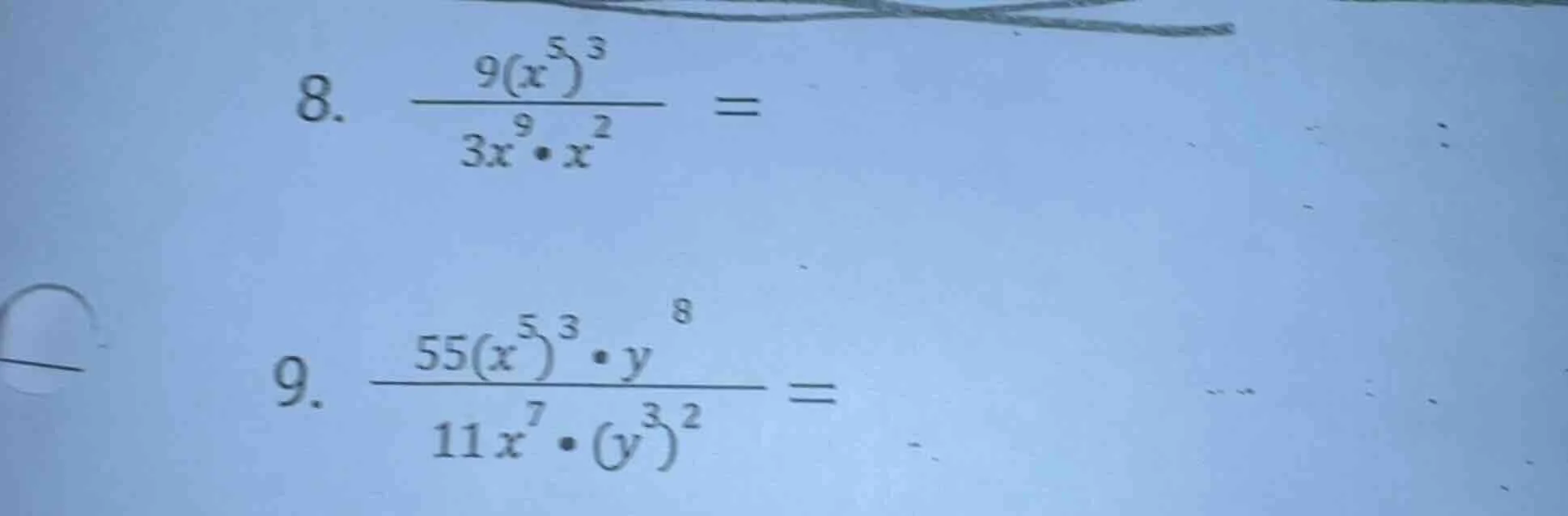 8. $\frac{9(x^{5})^{3}}{3x^{9}cdot x^{2}} =$ 9. $\frac{55(x^{5})^{3}cdo…