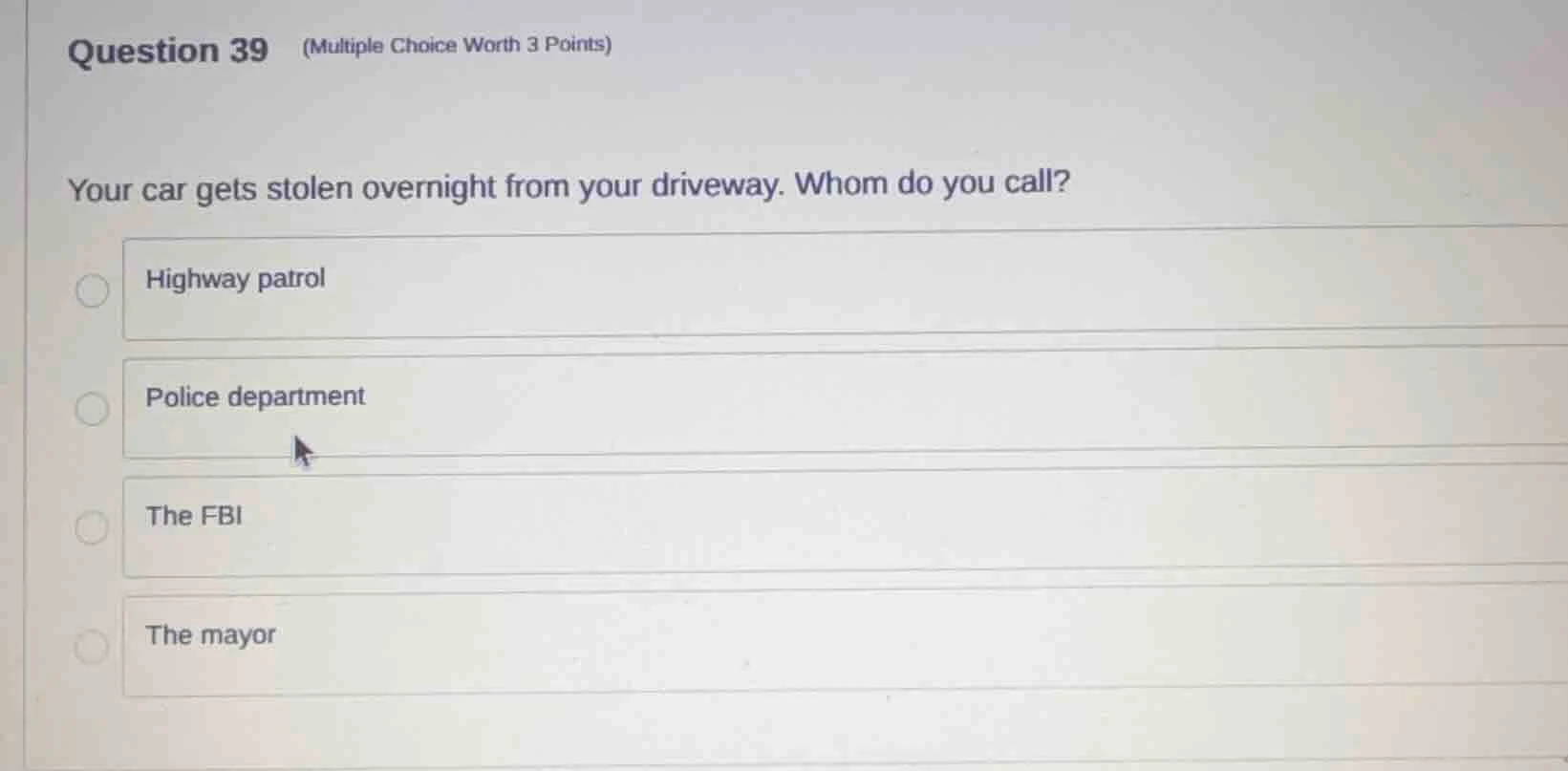 question 39 (multiple choice worth 3 points) your car gets stolen overn…