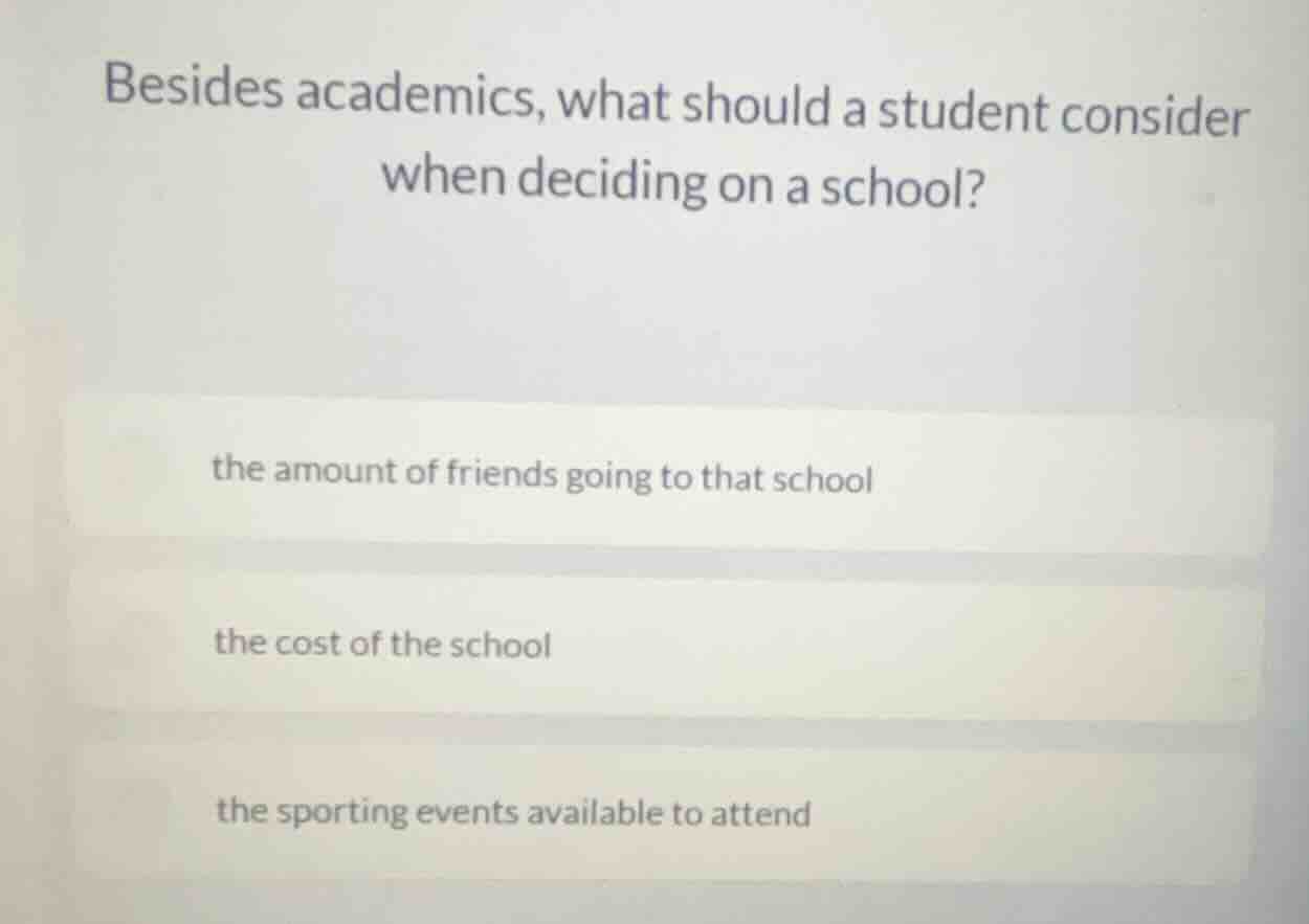 besides academics, what should a student consider when deciding on a sc…