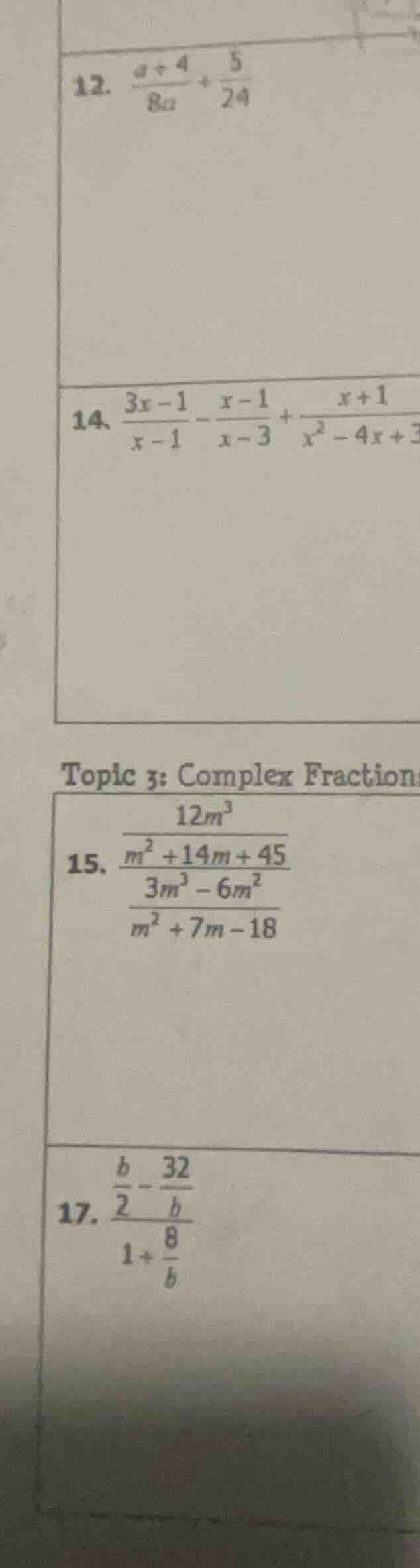 12. $\frac{a + 4}{8a} + \frac{5}{24}$ 14. $\frac{3x - 1}{x - 1} - \frac…