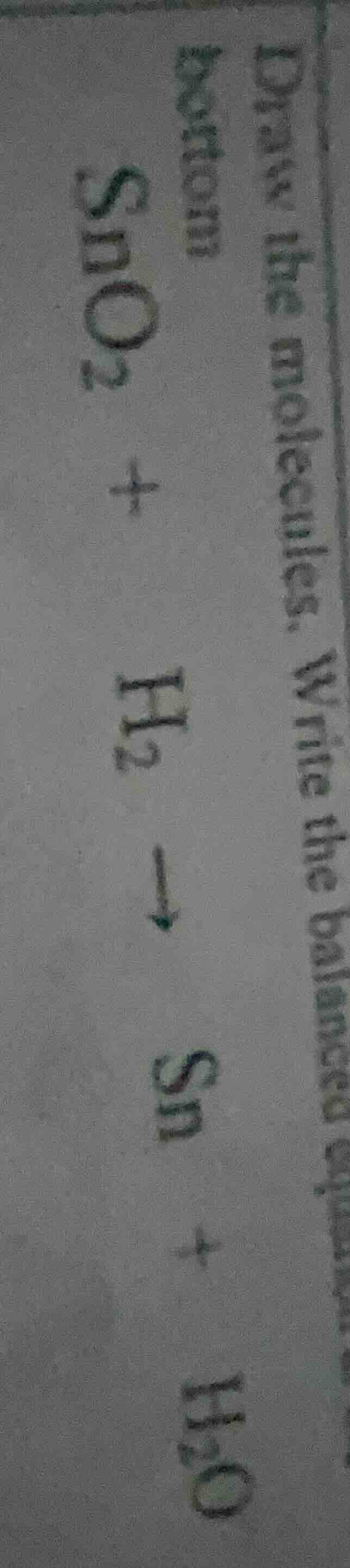 draw the molecules. write the balanced equation bottom $ce{sno_{2} + h_…