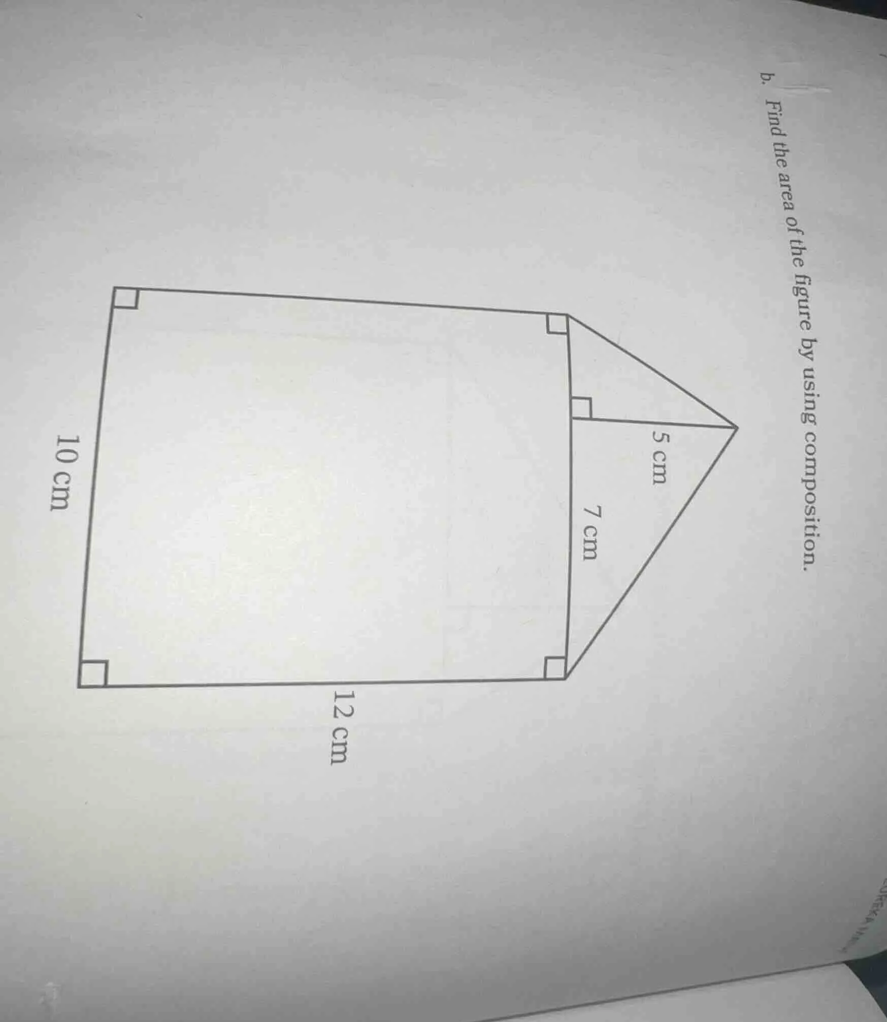 b. find the area of the figure by using composition. 10 cm 12 cm 7 cm 5…