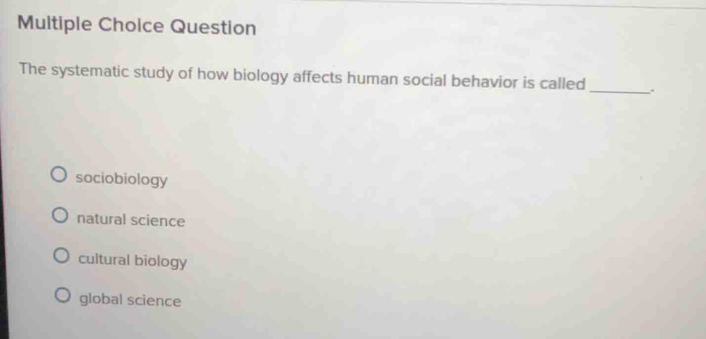 multiple choice question the systematic study of how biology affects hu…