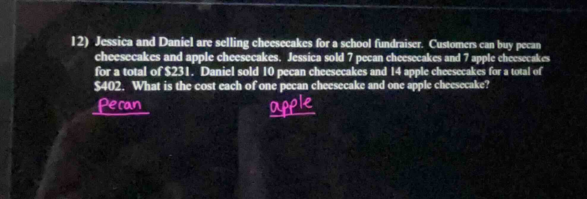 12) jessica and daniel are selling cheesecakes for a school fundraiser.…