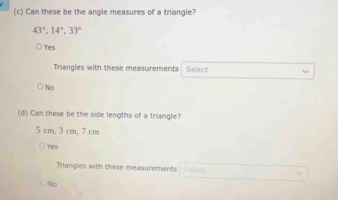 (c) can these be the angle measures of a triangle? $43^\\circ, 14^\\cir…