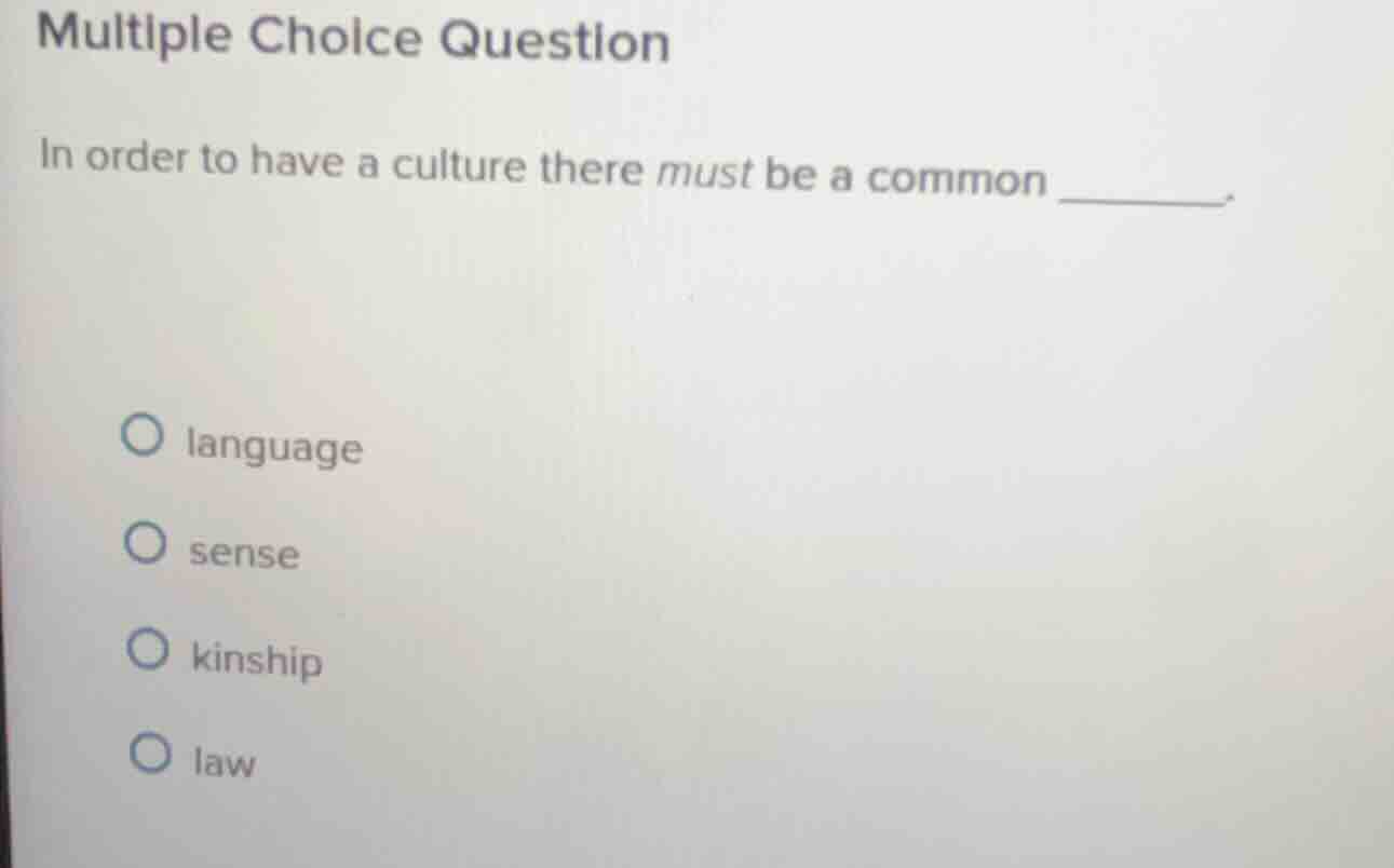 multiple choice question in order to have a culture there must be a com…