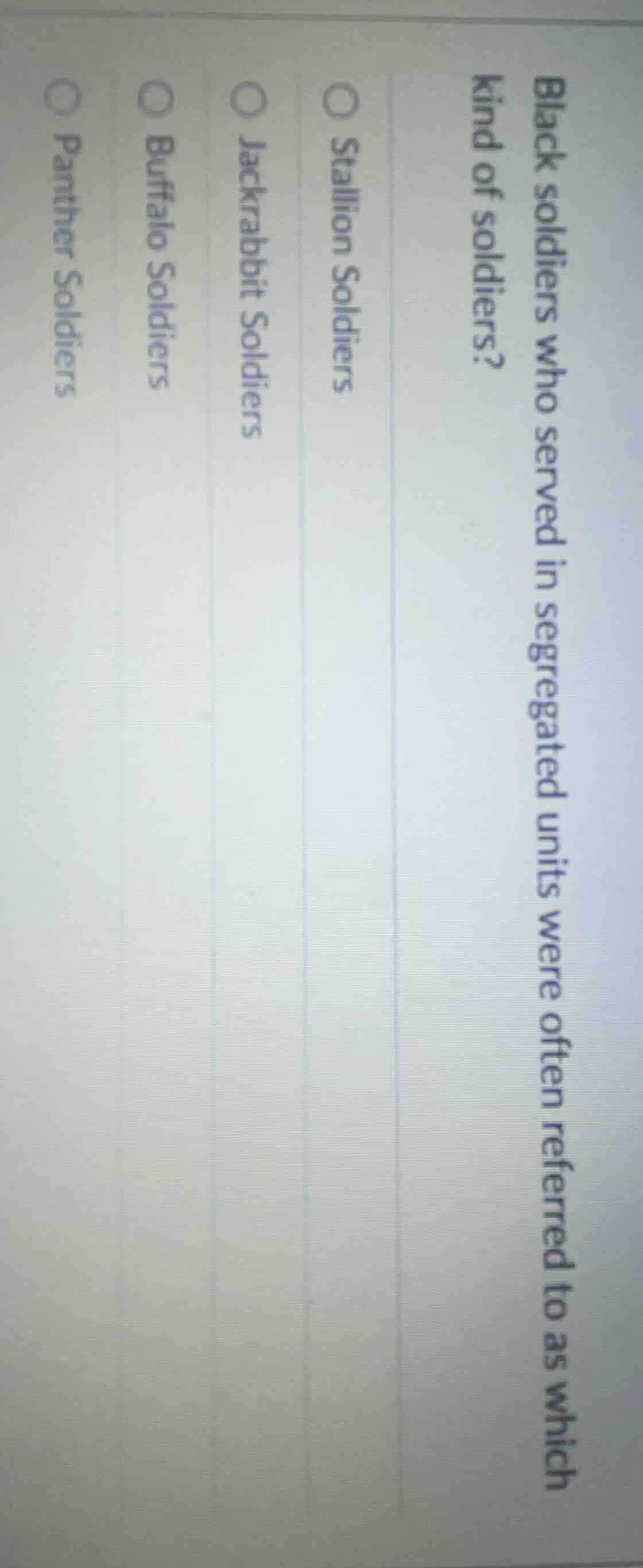 black soldiers who served in segregated units were often referred to as…