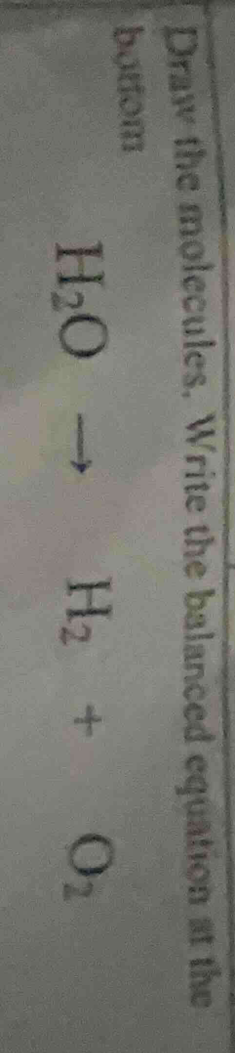 draw the molecules. write the balanced equation at the bottom $ce{h_{2}…