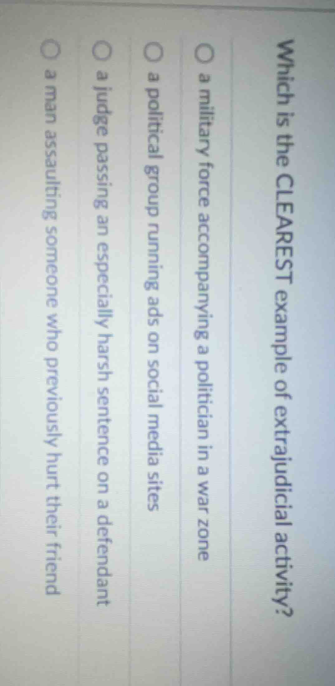 which is the clearest example of extrajudicial activity? ○ a military f…