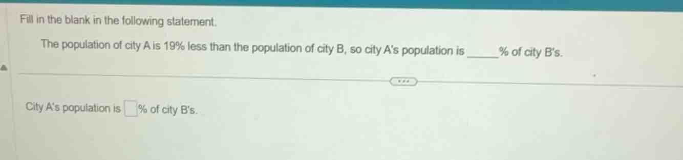 fill in the blank in the following statement. the population of city a …